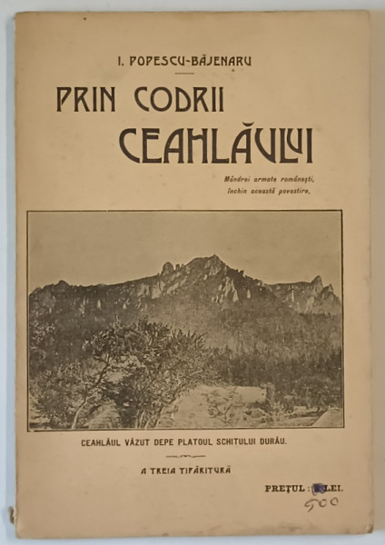 PRIN CODRII CEAHLAULUI de I. POPESCU-BAJENARU , CONTINE HARTA