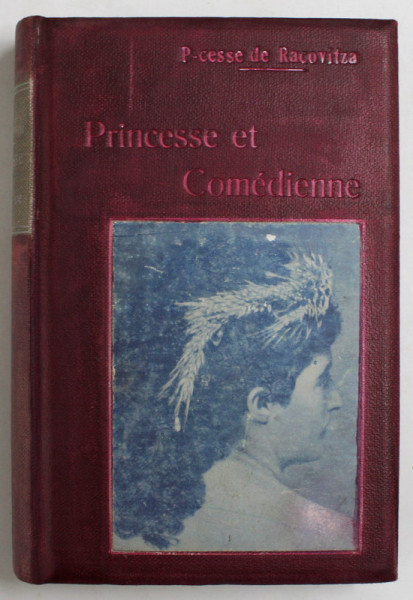 PRINCESSE ET COMEDIENNE , SOUVENIRS DE MA VIE par PRINCESSE HELENE DE RACOWITZA , EDITIE INTERBELICA