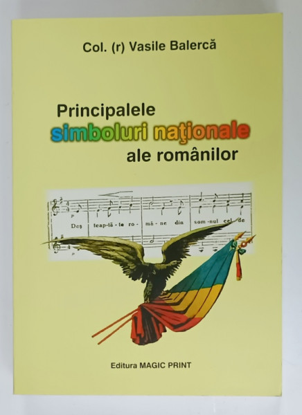 PRINCIPALELE SIMBOLURI NATIONALE ALE ROMANILOR , PARTEA I - IMNUL STATELOR , PARTEA  A - II -A - DRAPELUL , SIMBOL AL STATULUI de VASILE BALERCA , 2009