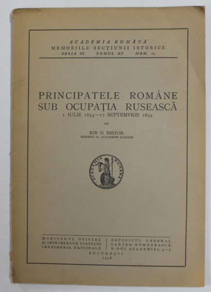 PRINCIPATELE ROMANE SUB OCUPATIA RUSEASCA 1 IULIE 1853 - 17 SEPTEMBRIE 1854 de ION D. NISTOR , 1938