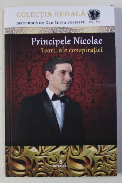 PRINCIPELE NICOLAE - TEORII ALE CONSPIRATIEI de DAN - SILVIU BOERESCU, 2018