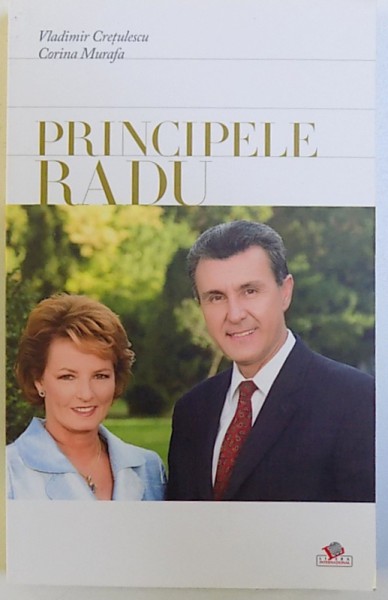 PRINCIPELE RADU  - UN DESTIN de VLADIMIR CRETULESCU si CORINA MURAFA , 2009