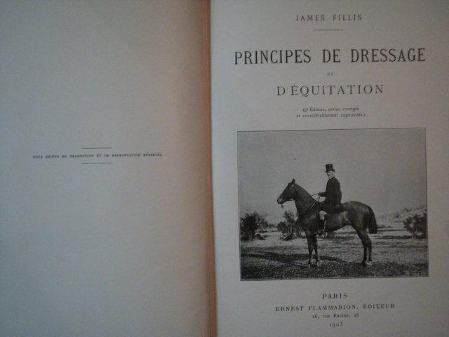 PRINCIPES DE DRESSAGE ET D'EQUITATION,  de JAMES FILLIS PARIS 1905