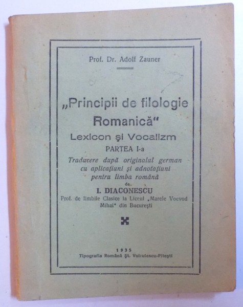 PRINCIPII DE FILOLOGIE ROMANICA - LEXICON SI VOCALIZM , PARTEA I -A de ADOLF ZAUNER , 1935