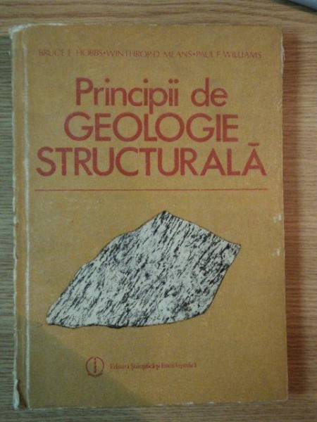 PRINCIPII DE GEOLOGIE STRUCTURALA de BRUCE E HOBBS , WINTHROP D. MEANS , PAUL F. WILLIAMS , 1988 * PREZINTA HALOURI DE APA