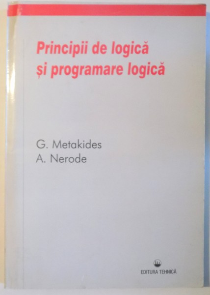 PRINCIPII DE LOGICA SI PROGRAMARE LOGICA de G. METAKIDES si A , NERODE ,  1998