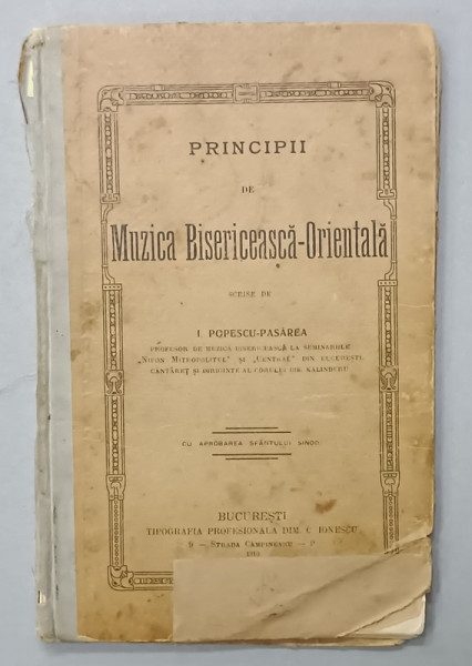 PRINCIPII DE MUZICA BISERICEASCA - ORIENTALA , scrise de I. POPESCU - PASAREA , 1910 , VEZI DESCRIEREA ! , DEDICATIE *