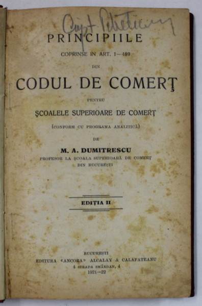 PRINCIPIILE CUPRINSE IN ART  1 - 489 DIN CODUL DE COMERT PENTRU SCOALELE SUPERIOARE DE COMERT de M. A DUMITRESCU , 1921-1922