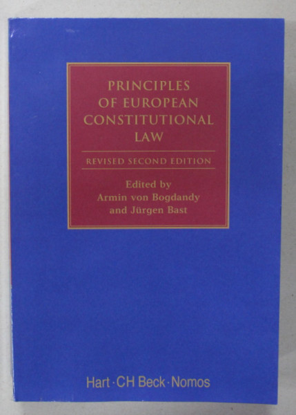 PRINCIPLES OF EUROPEAN CONSTITUTIONAL LAW , edited by ARMIN VON BOGDANDY and JURGEN BAST , 2011