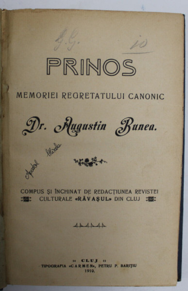 PRINOS REGRETATULUI CANONIC Dr. AUGUSTIN BUNEA , COMPUS SI INCHINAT DE REDACTIA REVISTEI '' RAVASUL '' DIN CLUJ , 1910 , DEDICATIE CATRE GENERALUL C. GAVANESCU *