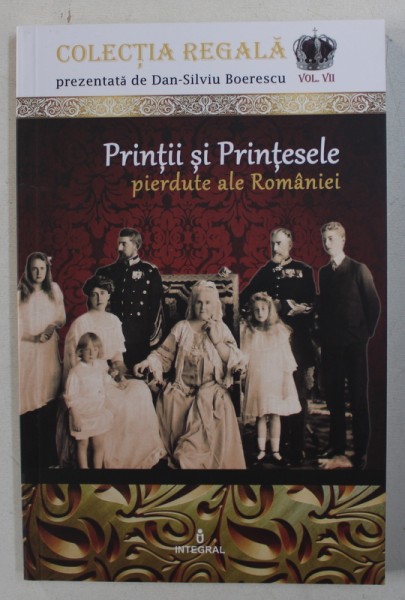 PRINTII SI PRINTESELE PIERDUTE ALE ROMANIEI de DAN - SILVIU BOERESCU , 2018