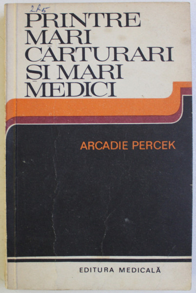 PRINTRE MARI CARTURARI SI MARI MEDICI- CONVORBIRI IMAGINARE  de ARCADIE PERCEK , 1980