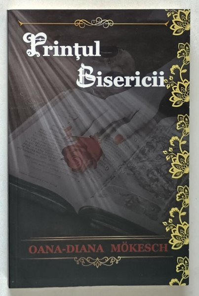 PRINTUL BISERICII de OANA - DIANA MOKESCH , ANII '2000 , LIPSA PAGINA DE TITLU *