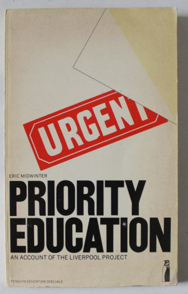 PRIORITY  EDUCATION , AN ACCOUNT OF THE LIVERPOOL PROJECT by ERIC MIDWINTER , 1972