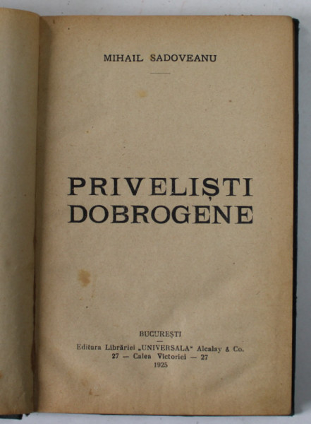 PRIVELISTI DOBROGENE de MIHAIL SADOVEANU , Bucuresti 1925