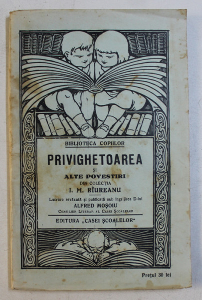 PRIVIGHETOAREA SI ALTE POVESTIRI DIN COLECTIA I.M. RIUREANU , lucrare revazuta de ALFRED MOSOIU , 1930