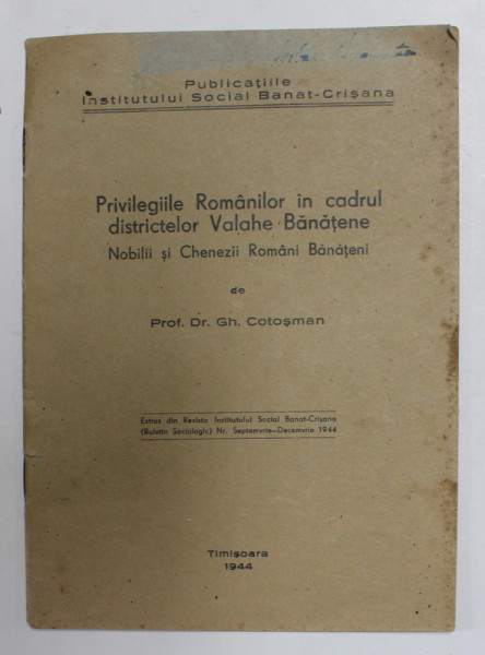 PRIVILEGIILE ROMANILOR IN CADRUL DISTRICTELRO VALAHE BANATENE - NOBILII SI CHENEZII ROMANI BANATENI de GH. COTOSMAN , 1944 , MICI CORECTURI CU STILOUL