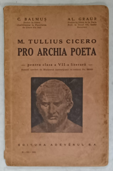 PRO ARCHIA POETA - M. TULUIS CICERO , EDITIE IN LATINA SI ROMANA , PENTRU CLASA  A  VII -A LITERARA de C. BALMUS si AL . GRAUR , 1935