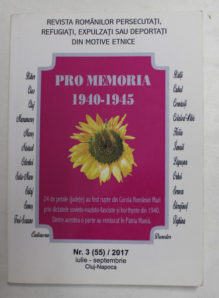 PRO MEMORIA 1940 - 1945 - REVISTA ROMANILOR PERSECUTATI , REFUGIATI , EXPULZATI SAU DEPORTATI DIN MOTIVE ETNICE , NR. 3 , IULIE - SEPTEMBRIE , 2017