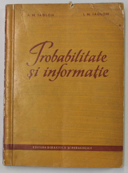 PROBABILITATE SI INFORMATIE de A.M. IAGLOM si I.M. IAGLOM , 1963