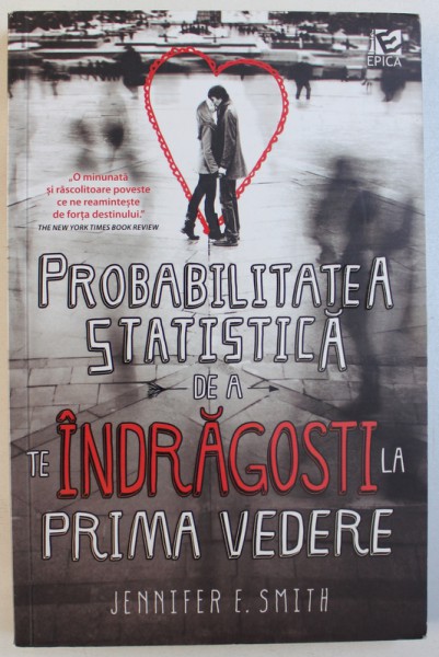 PROBABILITATEA STATISTICA  DE  A TE INDRAGOSTI LA PRIMA VEDERE de JENNIFER E. SMITH , 2013