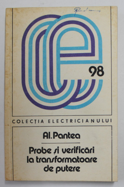 PROBE SI VERIFICARI LA TRANSFORMATOARE DE PUTERE de AL . PANTEA , 1983