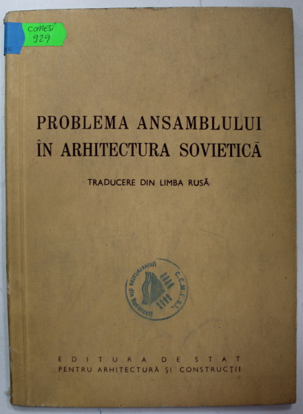 PROBLEMA ANSAMBLULUI IN ARHITECTURA SOVIETICA , CULEGERE DE ARTICOLE , 1954