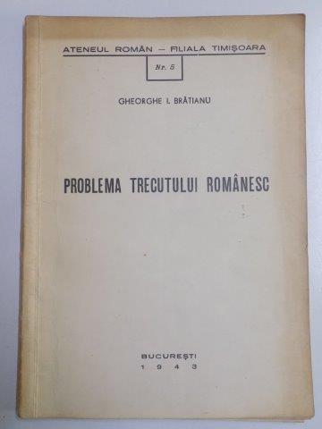 Problema Trecutului Romanesc De Gheorghe I Bratianu 1943