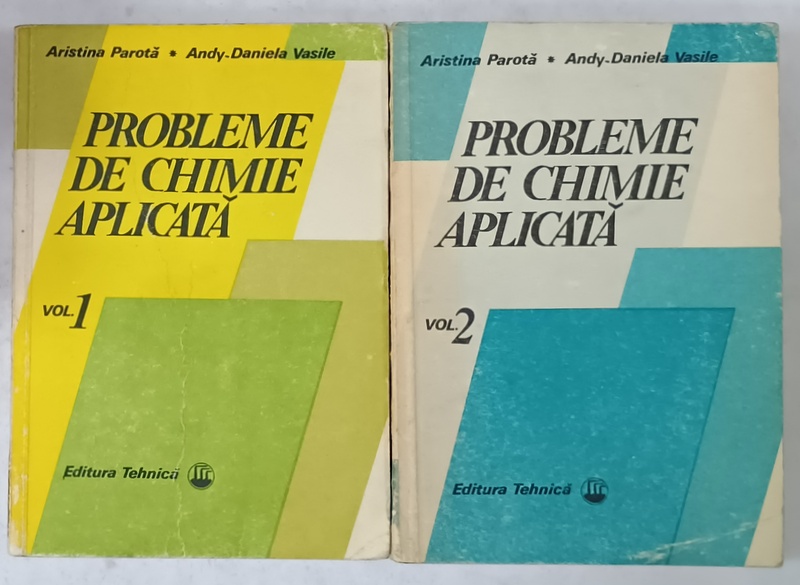PROBLEME DE CHIMIE APLICATA de ARISTINA PAROTA si ANDY - DANIELA VASILE , VOLUMELE I - II , 1988