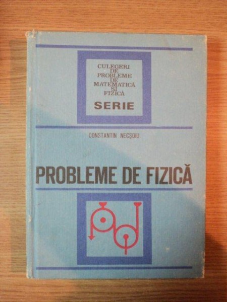 PROBLEME DE FIZIA de CONSTANTIN NECSOIU, BUC. 1971