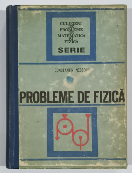 PROBLEME DE FIZICA de CONSTANTIN NECSOIU , 1971
