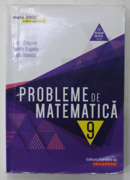 PROBLEME DE MATEMATICA , PENTRU CLASA A -IX- A de LUCIAN DRAGOMIR ...OVIDIU BADESCU , 2019