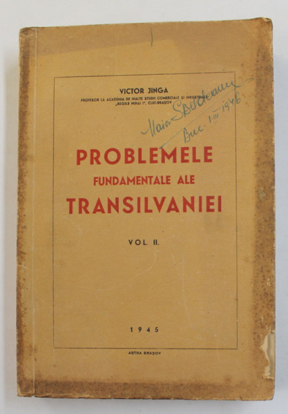 PROBLEME FUNDAMENTALE ALE TRANSILVANIEI , VOLUMUL II de VICTOR JINGA , 1945 , PREZINTA PETE , URME DE UZURA , SUBLINIERI SI INSEMNARI CU CREION COLORAT, COPERTA CU DEFECTE