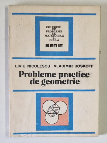 PROBLEME PRACTICE DE GEOMETRIE-LIVIU NICOLESCU,VLADIMIR BOSKOFF,BUC.1990 *PREZINTA HALOURI DE APA