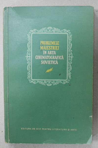 PROBLEMELE MAIESTRIEI IN ARTA CINEMATOGRAFICA , CULEGERE DE ARTICOLE , 1952