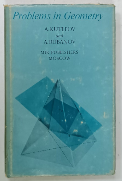 PROBLEMS IN GEOMETRY by A. KUTEPOV and A. RUBANOV , 1975