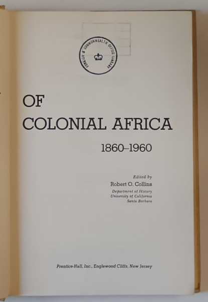 PROBLEMS IN  THE HISTORY OF COLONIAL AFRICA  1860 -1960 by ROBERT O. COLLINS , 1970