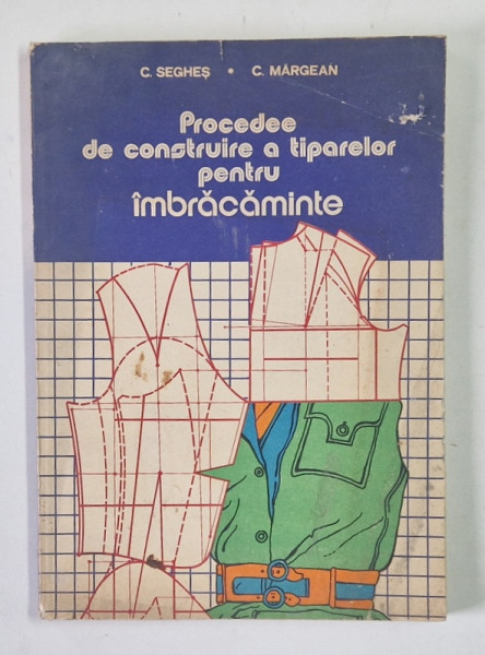 PROCEDEE DE CONSTRUIRE A TIPARELOR PENTRU IMBRACAMINTE de C. SEGHES  , C. MARGEAN , 1979 * PREZINTA URME DE UZURA