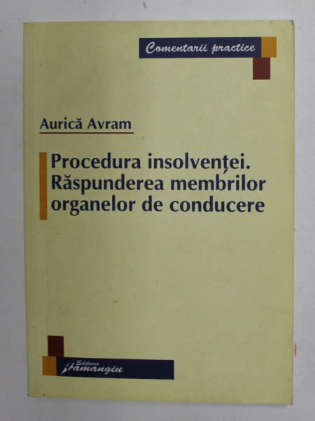 PROCEDURA INSOLVENTEI . RASPUNDEREA MEMBRILOR ORGANELOR DE CONDUCERE de AURICA AVRAM , 2007 , PREZINTA SUBLINIERI CU PIXUL *