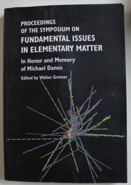 PROCEEDINGS OF THE SYMPOSIUM ON FUNDAMENTAL ISSUES IN ELEMENTARY MATTER , IN HONOR AND MEMORY OF MICHAEL DANOS , edited by WALTER GREINER , 2001 , PREZINTA URME DE INDOIRE