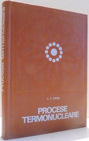 PROCESE TERMONUCLEARE de L. I. CIPLEA , 1975