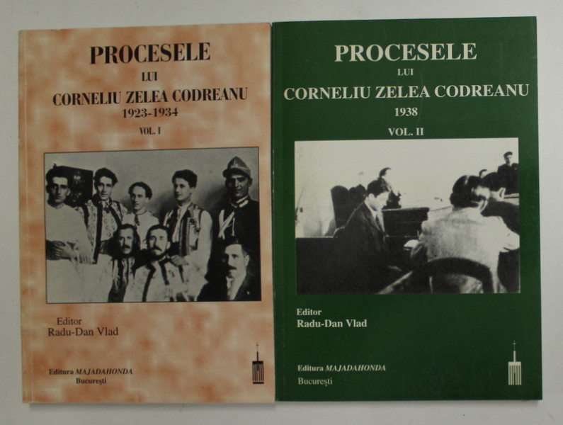 PROCESELE LUI CORNELIU ZELEA CODREANU 1923 -1934 / 1938, editie de  RADU - DAN VLAD , VOLUMELE I - II , 1999 - 2000