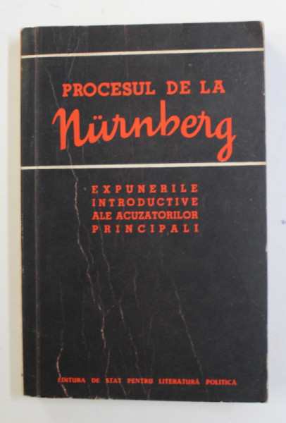 PROCESUL DE LA NURNBERG - EXPUNERILE INTRODUCTIVE ALE ACUZATORILOR PRINCIPALI , 1957 , PREZINTA HALOURI DE APA