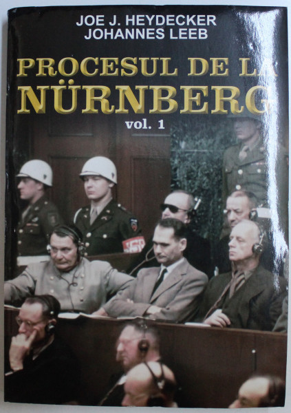 PROCESUL DE LA NURNBERG VOL. I de JOE J. HEYDECKER , JOHANNES LEEB , 2015