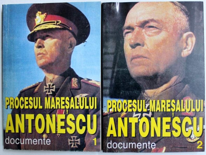 PROCESUL MARESALULUI ANTONESCU VOL. I - II  DOCUMENTE , Bucuresti 1995