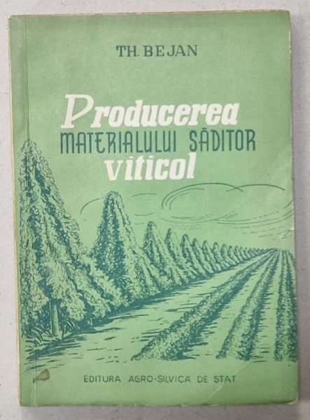 PRODUCEREA MATERIALULUI SADITOR VITICOL de TH. BEJAN , 1957 , DEDICATIE *