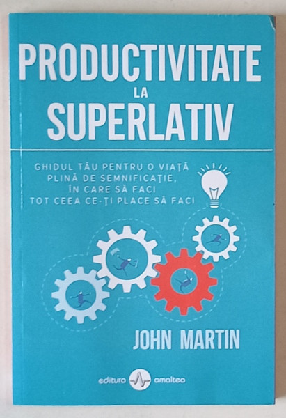 PRODUCTIVITATE LA SUPERLATIVE de JOHN MARTIN , 2021 , PREZINTA SUBLINIERI *