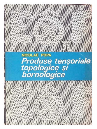 PRODUSE TENSORIALE TOPOLOGICE SI BORNOLOGICE de NICOLAE POPA , 1976