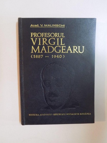 PROFESORUL VIRGIL MADGEARU 1887 - 1940 de V. MALINSCHI , 1975