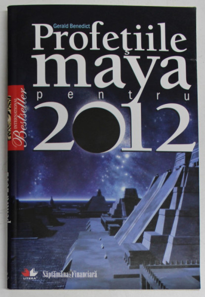 PROFETIILE MAYA PENTRU 2012 de GERALD BENEDICT